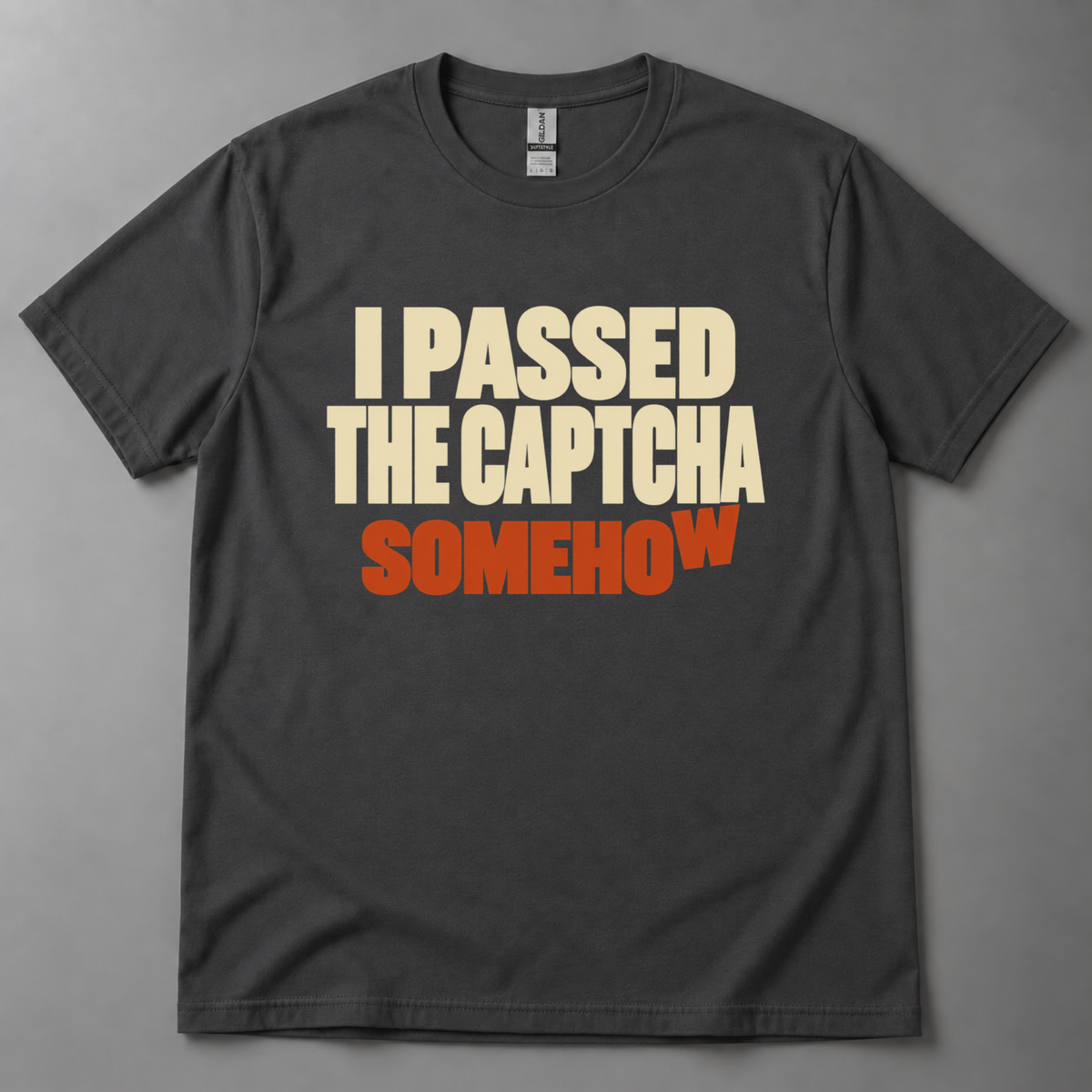 I Passed the CAPTCHA Somehow T-Shirt