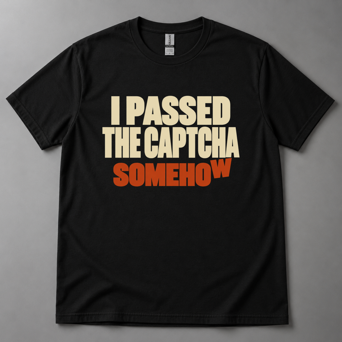 I Passed the CAPTCHA Somehow T-Shirt