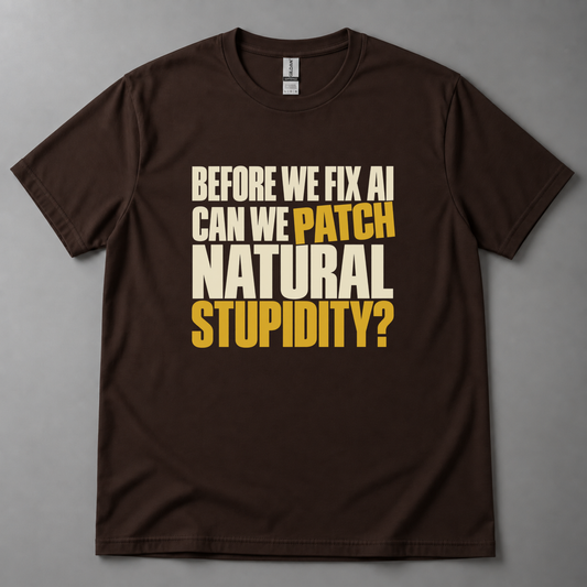 Before we fix AI T-Shirt