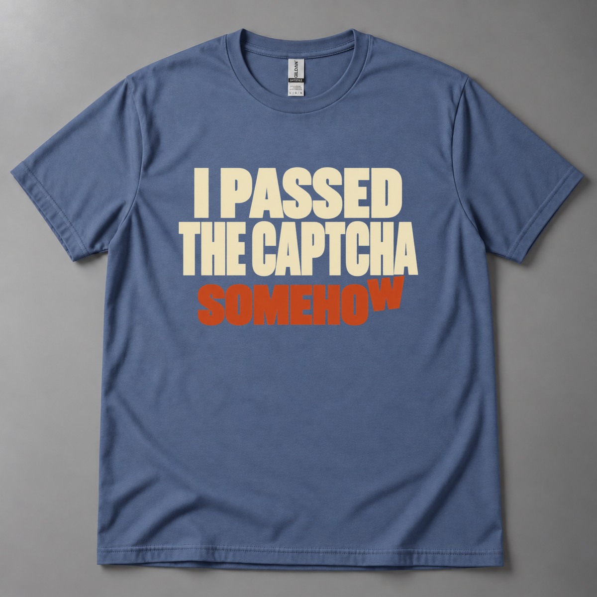I Passed the CAPTCHA Somehow T-Shirt