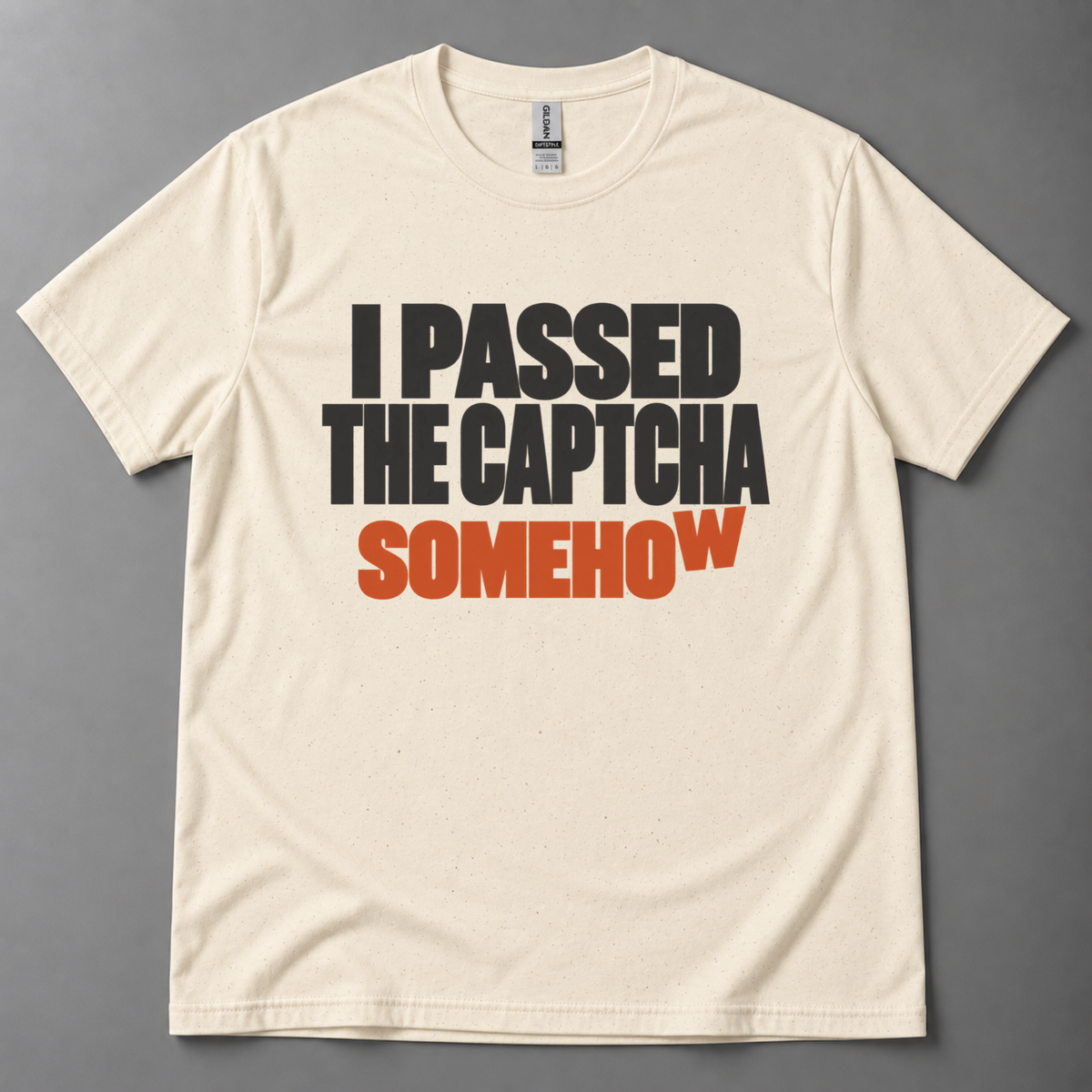 I Passed the CAPTCHA Somehow T-Shirt