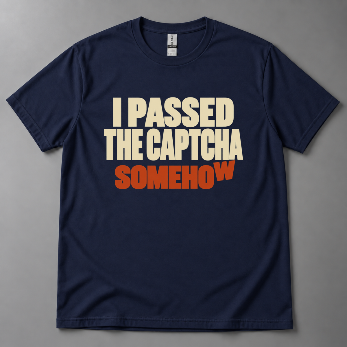 I Passed the CAPTCHA Somehow T-Shirt