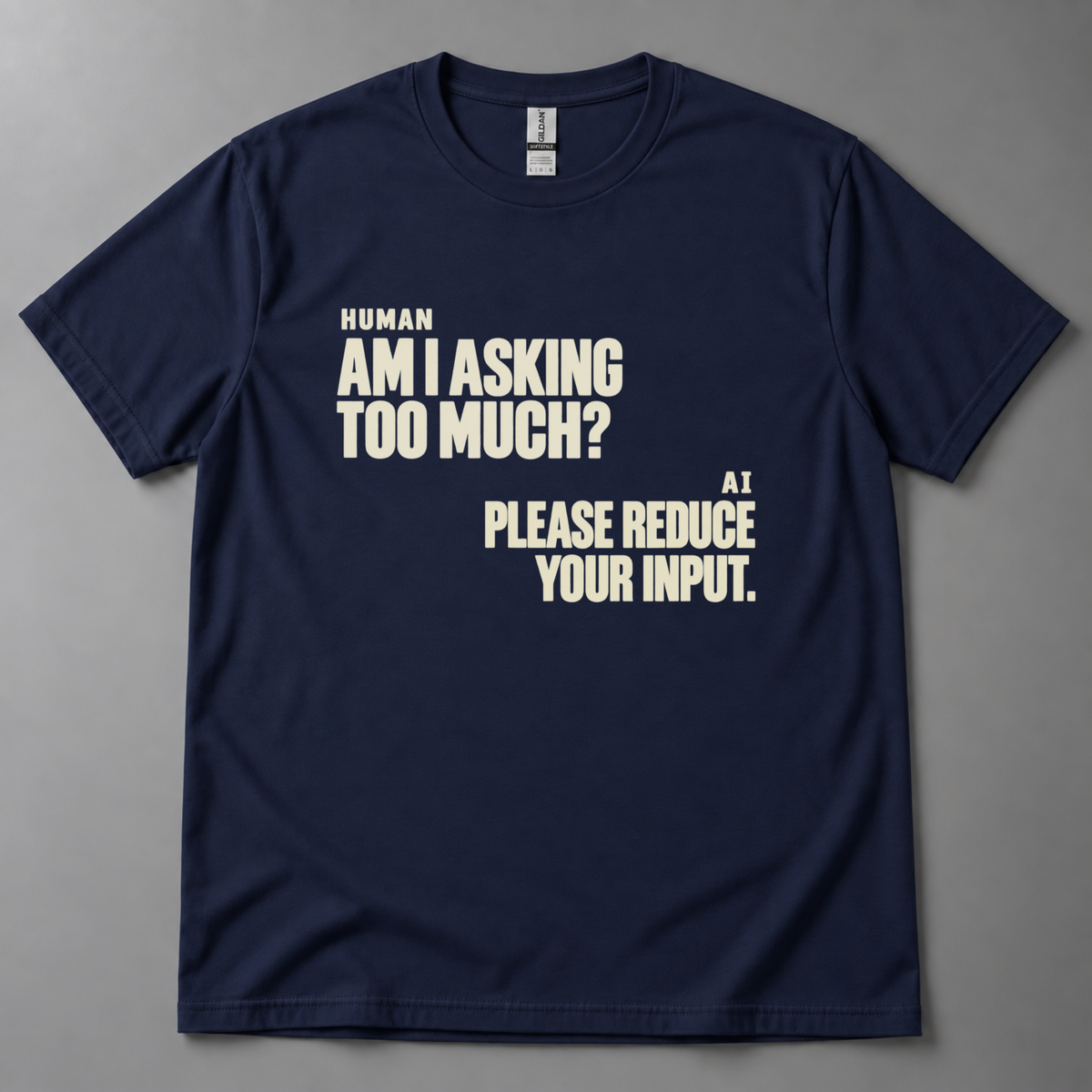 Am I asking too much? T-Shirt