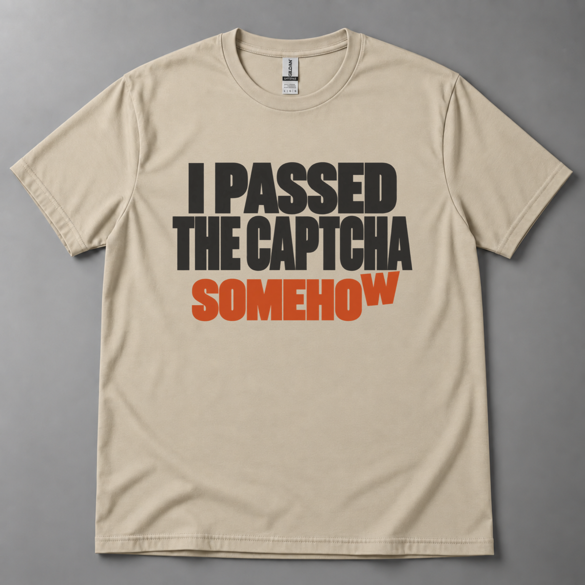 I Passed the CAPTCHA Somehow T-Shirt