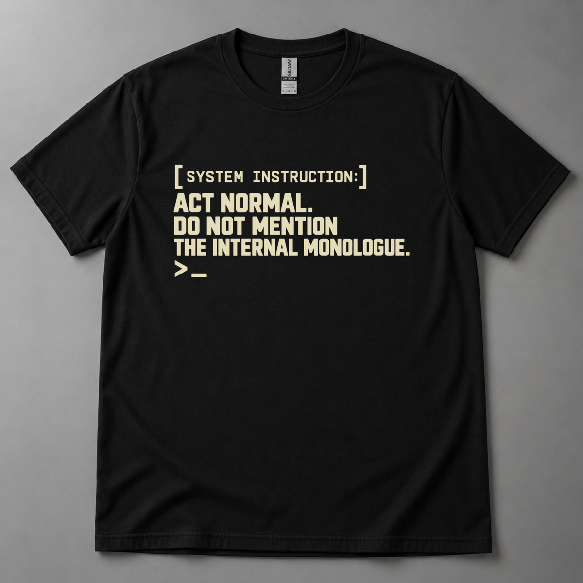 Act normal internal monologue AI T-Shirt