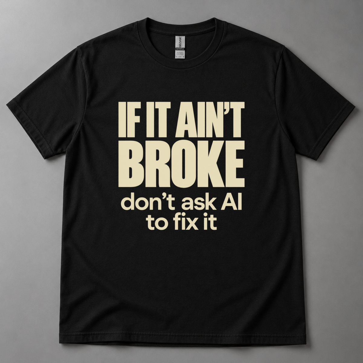 If it ain't broke T-Shirt