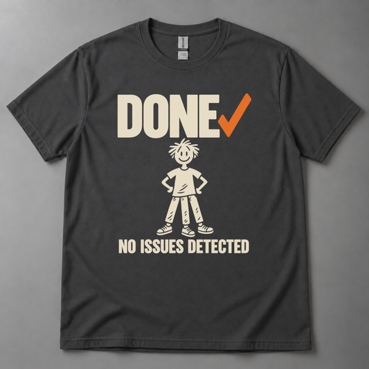 Done no issues detected T-Shirt