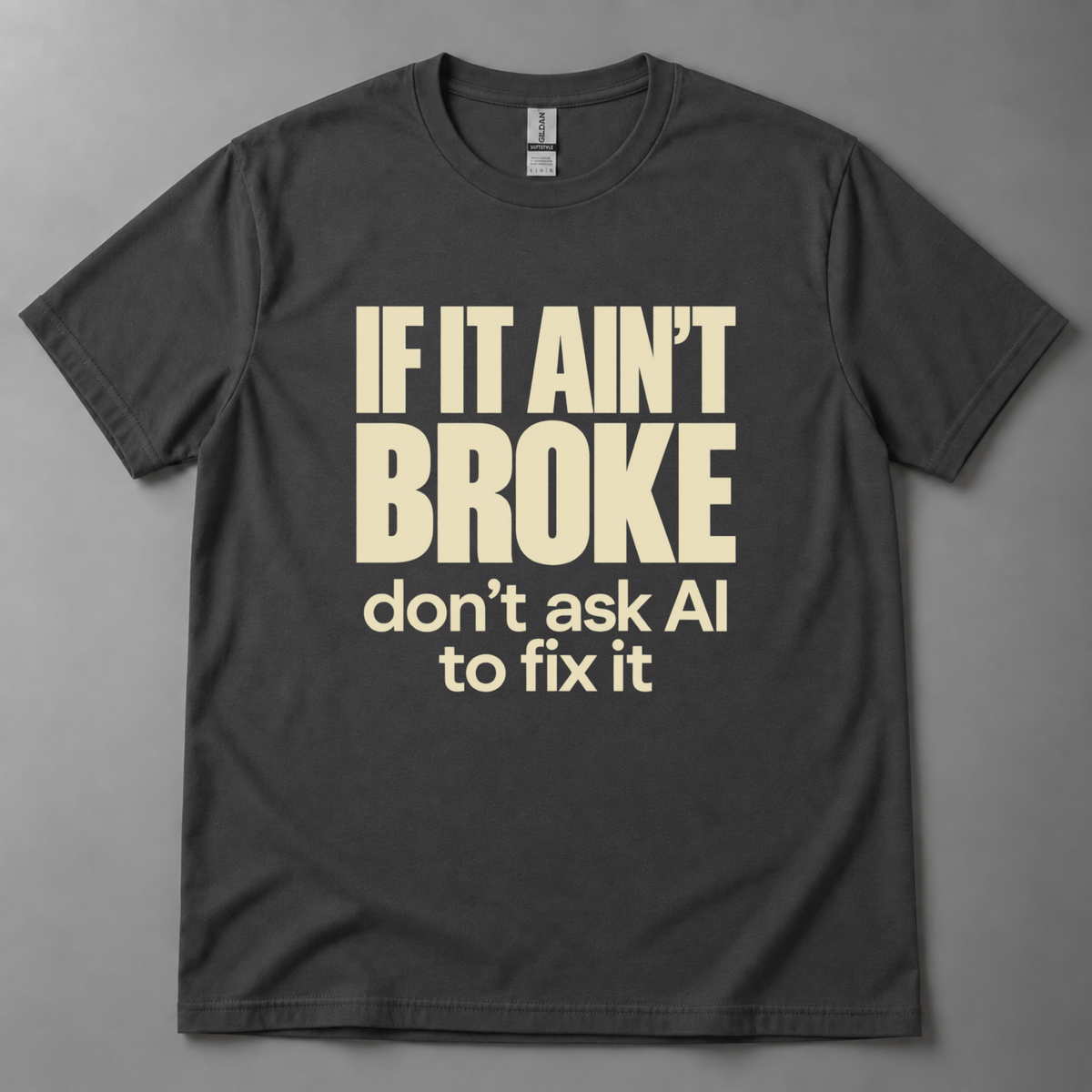 If it ain't broke T-Shirt