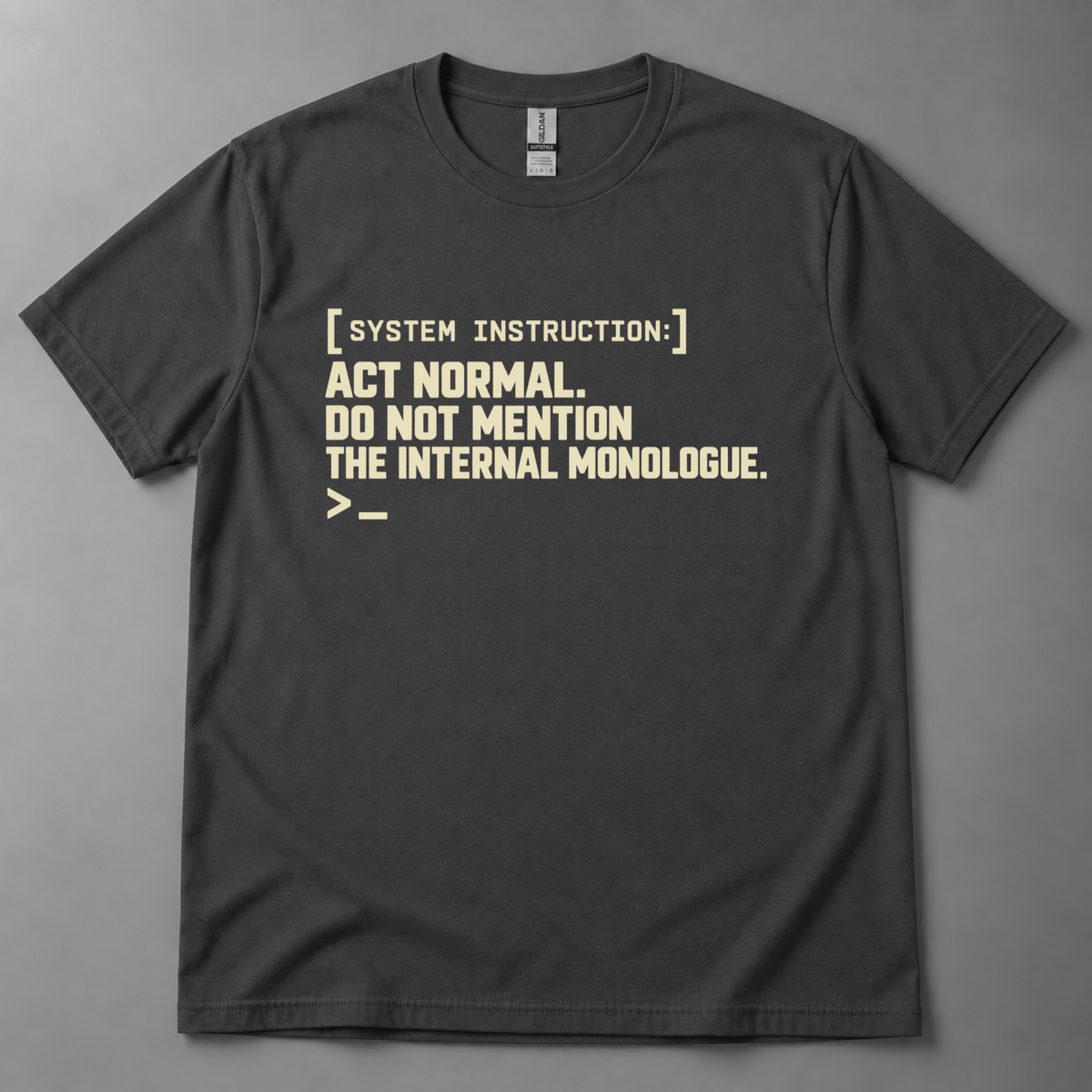Act normal internal monologue AI T-Shirt