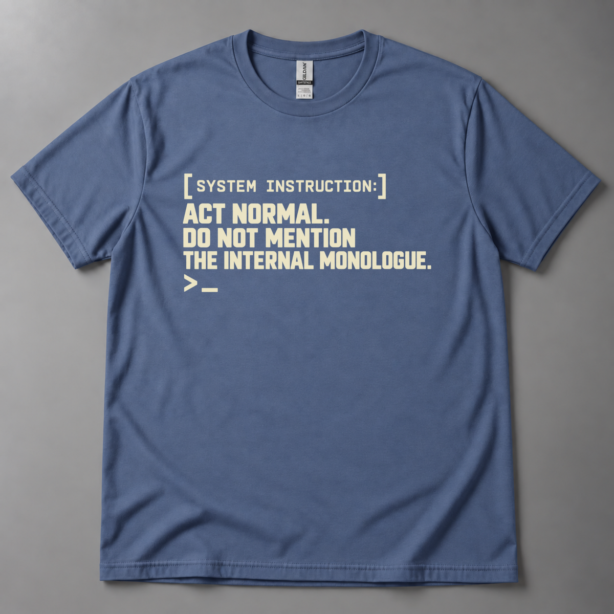 Act normal internal monologue AI T-Shirt