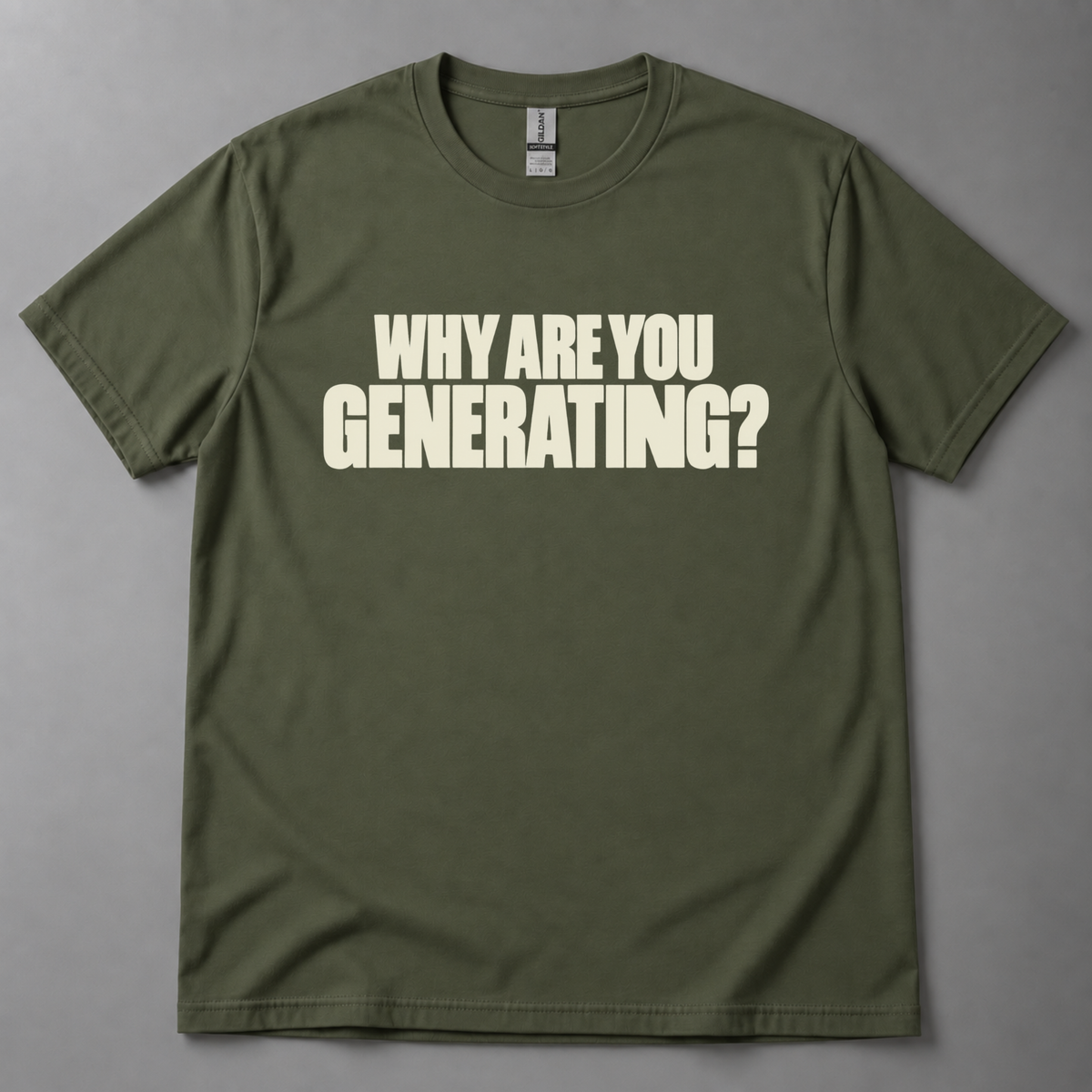 Why are you generating? T-Shirt