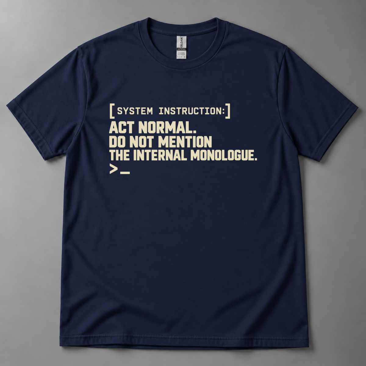 Act normal internal monologue AI T-Shirt